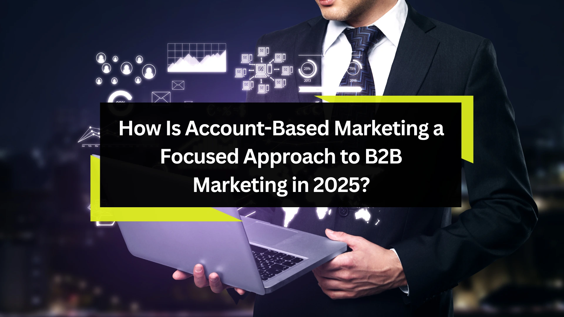 Account-Based Marketing a Focused Approach to B2B Marketing 