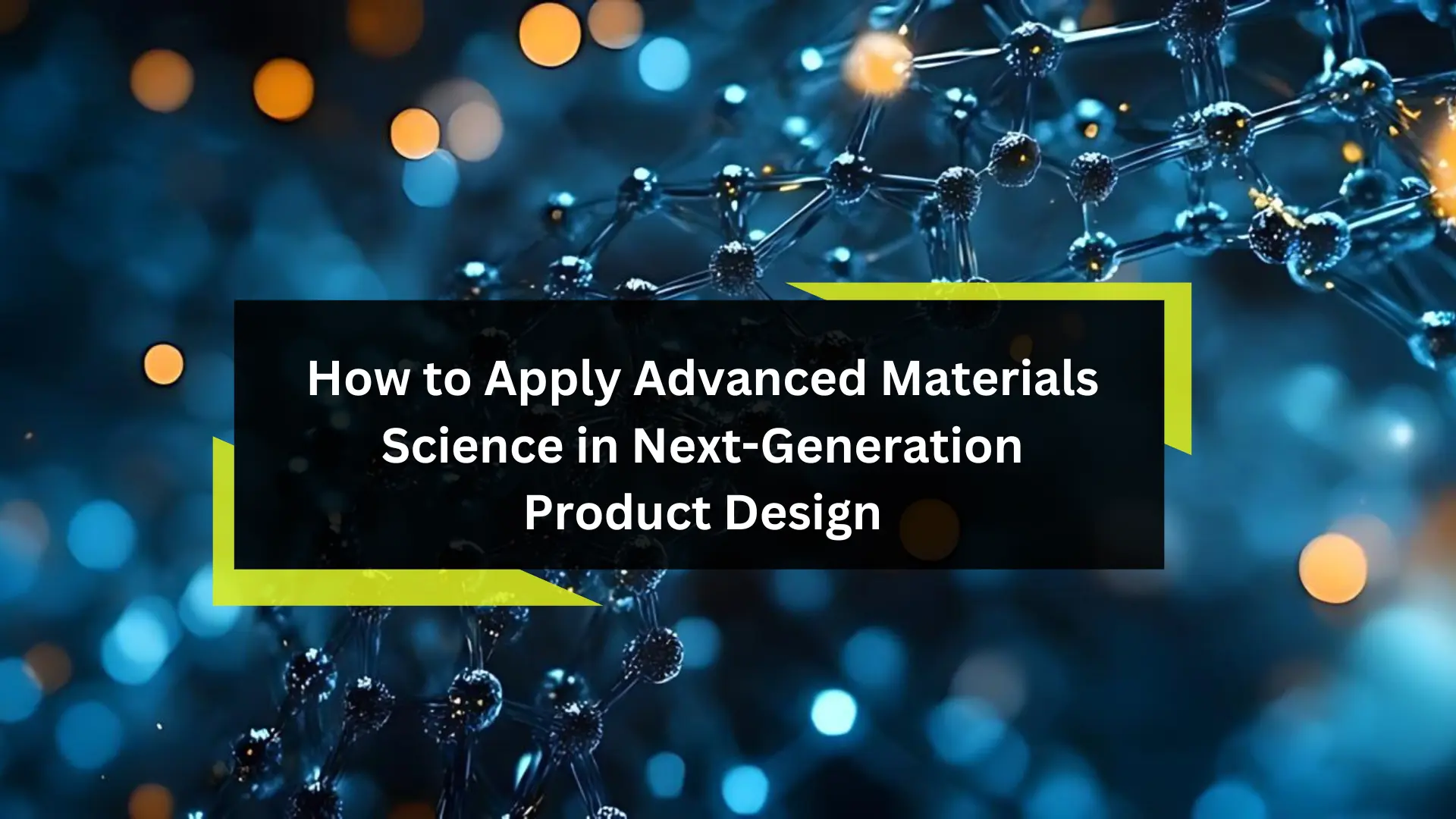 How to apply advanced materials science?