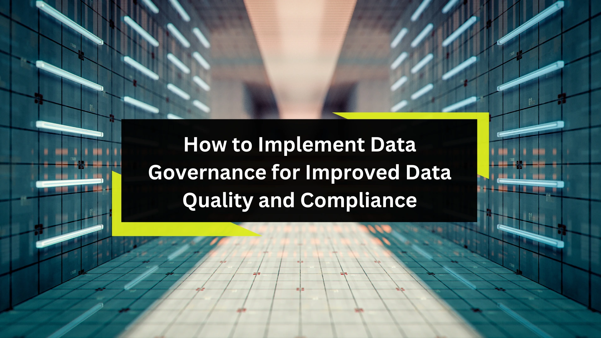 Data Governance for Improved Data Quality and Compliance