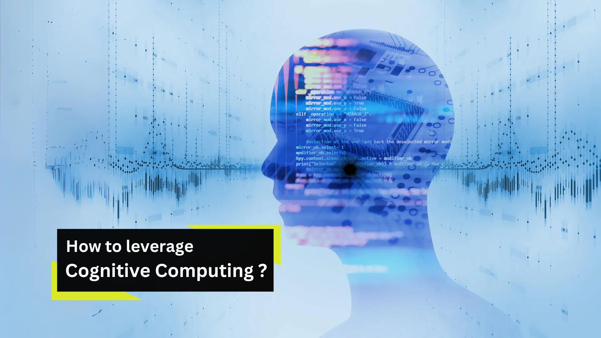 Leverage Cognitive Computing