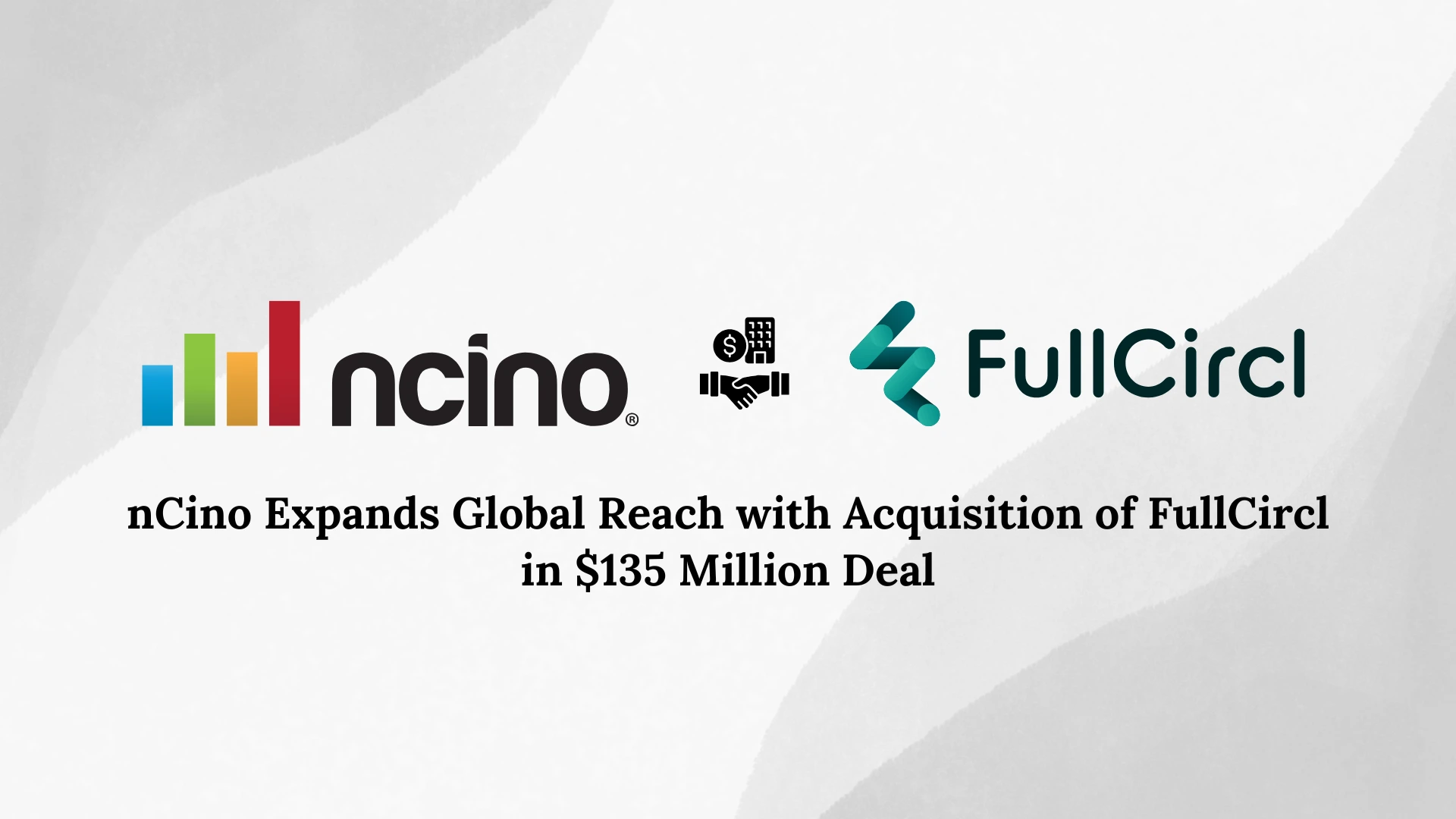 nCino acquires FullCircl in $135m-deal