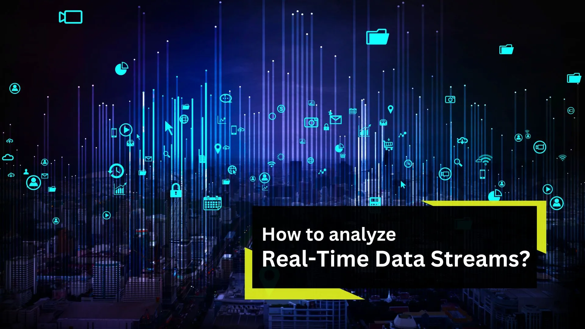 How to Analyze Real-Time Data Streams for Business Insights